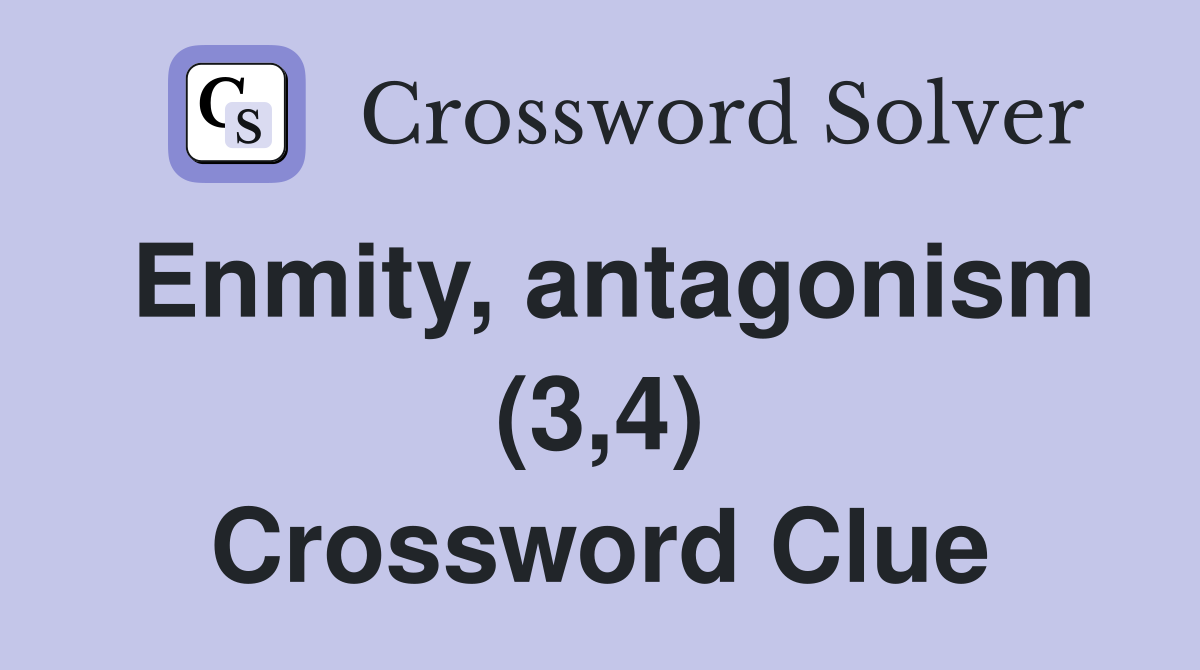 Enmity, antagonism (3,4) Crossword Clue Answers Crossword Solver
